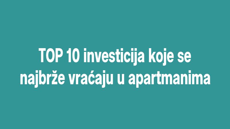 TOP 10 investicija koje se najbrže vraćaju u apartmanima
